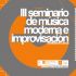 III Seminario de M&uacute;sica Moderna e Improvisaci&oacute;n. Monforte 07